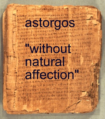 Without Natural Affection - Never Used In The Bible To Refer To Gays.